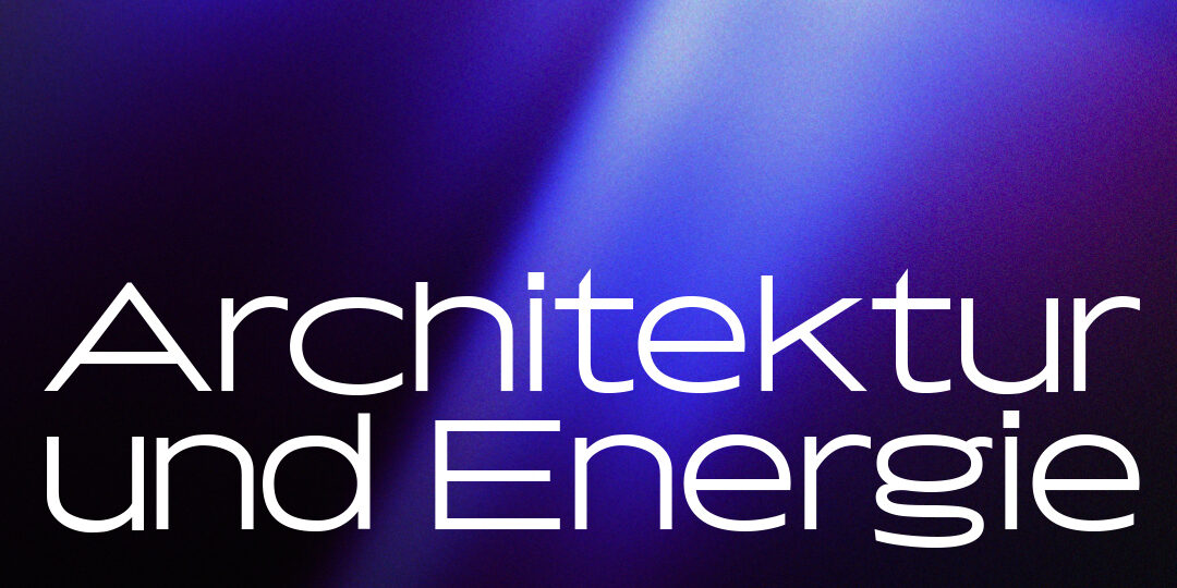 Grafisches Poster mit einem abstrakten, blau-violett verlaufenden Hintergrund. Im Vordergrund steht in moderner weißer Schrift der Titel 'Architektur und Energie.